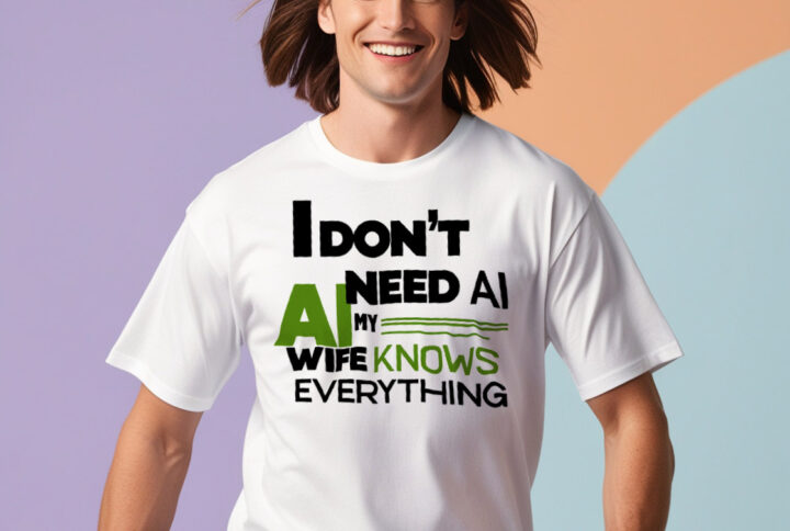 Close-up of Design on "I Don't Need AI, My Wife Knows Everything" T-Shirt